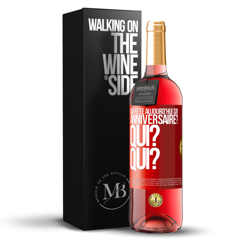 29,95 € Envoi gratuit | Vin rosé Édition ROSÉ Qui fête aujourd'hui son anniversaire? Qui? Qui? Étiquette Rouge. Étiquette personnalisable Vin jeune Récolte 2024 Tempranillo