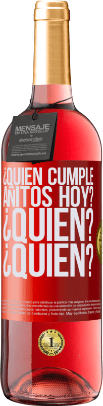 «¿Quién cumple añitos hoy?¿Quién?¿Quién?» Edición ROSÉ