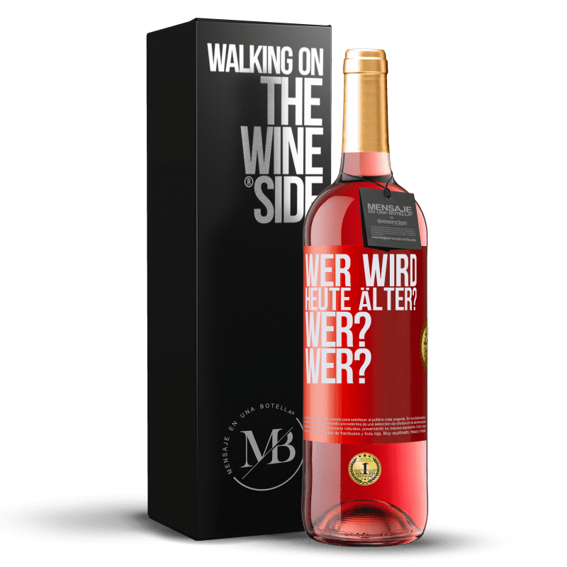 29,95 € Kostenloser Versand | Roséwein ROSÉ Ausgabe Wer wird heute älter? Wer? Wer? Rote Markierung. Anpassbares Etikett Junger Wein Ernte 2024 Tempranillo