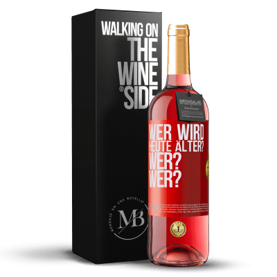 «Wer wird heute älter? Wer? Wer?» ROSÉ Ausgabe