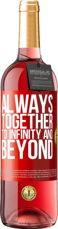 29,95 € | Rosé Wine ROSÉ Edition Always together to infinity and beyond Red Label. Customizable label Young wine Harvest 2023 Tempranillo