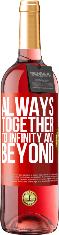 29,95 € | Rosé Wine ROSÉ Edition Always together to infinity and beyond Red Label. Customizable label Young wine Harvest 2024 Tempranillo