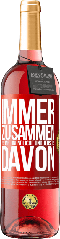 29,95 € Kostenloser Versand | Roséwein ROSÉ Ausgabe Immer zusammen, bis ins Unendliche und jenseits davon Rote Markierung. Anpassbares Etikett Junger Wein Ernte 2023 Tempranillo
