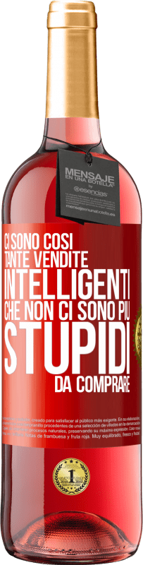 29,95 € Spedizione Gratuita | Vino rosato Edizione ROSÉ Ci sono così tante vendite intelligenti che non ci sono più stupidi da comprare Etichetta Rossa. Etichetta personalizzabile Vino giovane Raccogliere 2025 Tempranillo