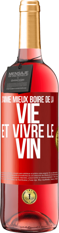 29,95 € Envoi gratuit | Vin rosé Édition ROSÉ J'aime mieux boire de la vie et vivre le vin Étiquette Rouge. Étiquette personnalisable Vin jeune Récolte 2023 Tempranillo