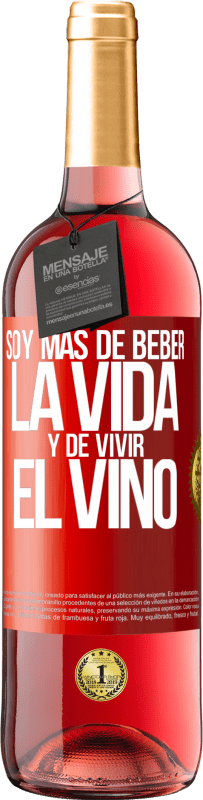 Envío gratis | Vino Rosado Edición ROSÉ Soy más de beber la vida y de vivir el vino Etiqueta Roja. Etiqueta personalizable Vino joven Cosecha 2023 Tempranillo