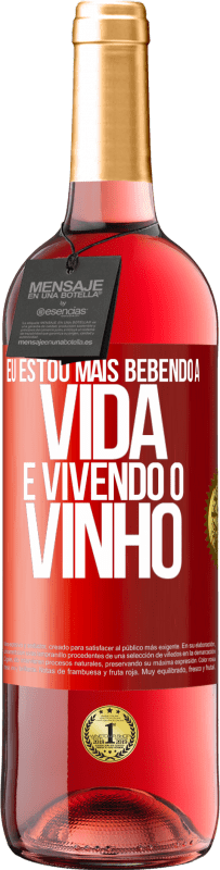 Envio grátis | Vinho rosé Edição ROSÉ Eu estou mais bebendo a vida e vivendo o vinho Etiqueta Vermelha. Etiqueta personalizável Vinho jovem Colheita 2023 Tempranillo