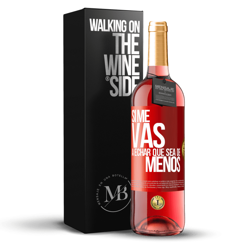 29,95 € Free Shipping | Rosé Wine ROSÉ Edition If you're going to miss me, let it be Red Label. Customizable label Young wine Harvest 2023 Tempranillo