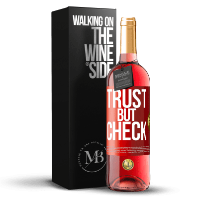 «Trust, but check» ROSÉ Edition