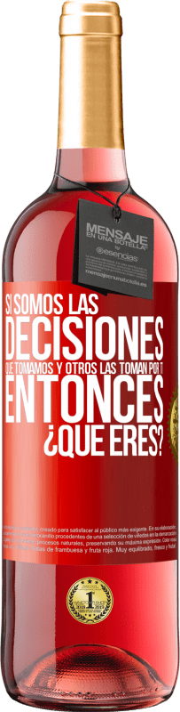 «Si somos las decisiones que tomamos y otros las toman por ti, entoces ¿qué eres?» Edición ROSÉ