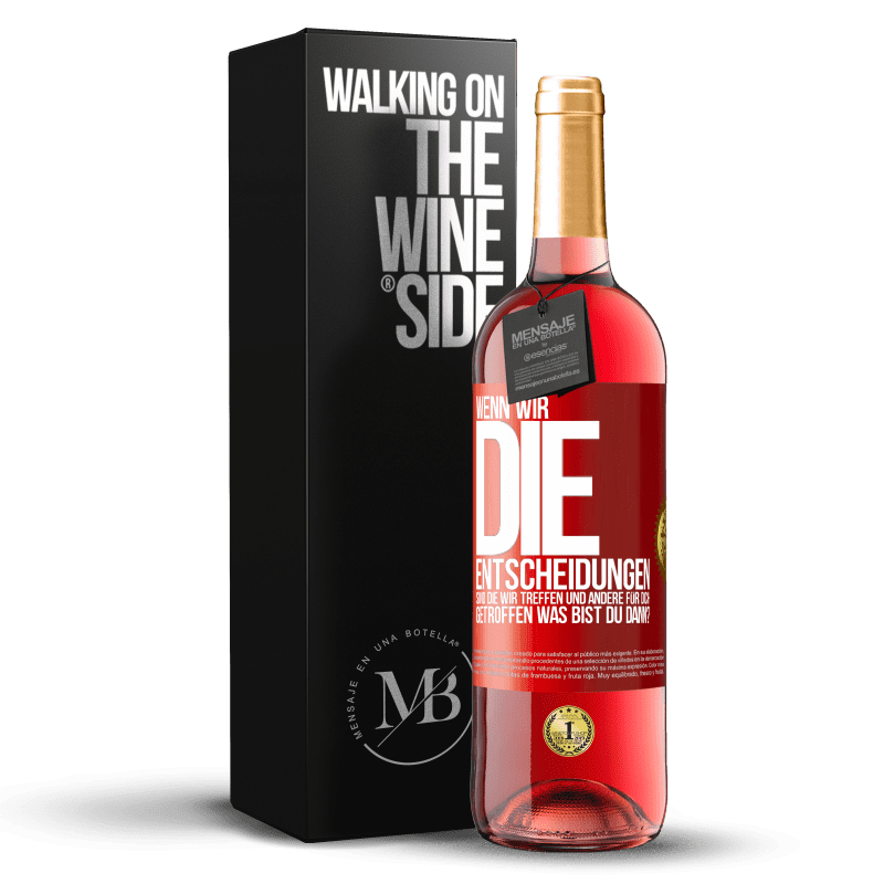 29,95 € Kostenloser Versand | Roséwein ROSÉ Ausgabe Wenn wir die Entscheidungen sind, die wir treffen, und andere für dich getroffen, was bist du dann? Rote Markierung. Anpassbares Etikett Junger Wein Ernte 2025 Tempranillo