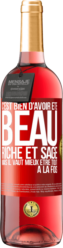 «C'est bien d'avoir été beau, riche et sage, mais il vaut mieux être tout à la fois» Édition ROSÉ