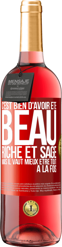29,95 € | Vin rosé Édition ROSÉ C'est bien d'avoir été beau, riche et sage, mais il vaut mieux être tout à la fois Étiquette Rouge. Étiquette personnalisable Vin jeune Récolte 2025 Tempranillo