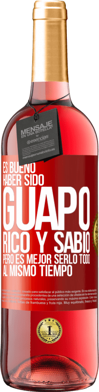 Envío gratis | Vino Rosado Edición ROSÉ Es bueno haber sido guapo, rico y sabio, pero es mejor serlo todo al mismo tiempo Etiqueta Roja. Etiqueta personalizable Vino joven Cosecha 2023 Tempranillo