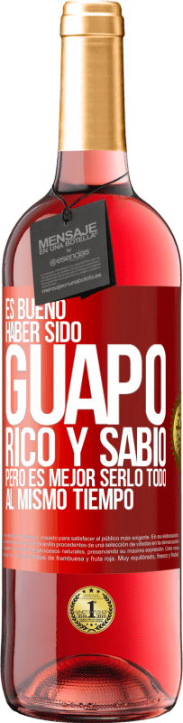 29,95 € Envío gratis | Vino Rosado Edición ROSÉ Es bueno haber sido guapo, rico y sabio, pero es mejor serlo todo al mismo tiempo Etiqueta Roja. Etiqueta personalizable Vino joven Cosecha 2025 Tempranillo