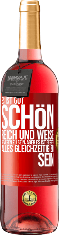 29,95 € | Roséwein ROSÉ Ausgabe Es ist gut, schön, reich und weise gewesen zu sein, aber es ist besser, alles gleichzeitig zu sein Rote Markierung. Anpassbares Etikett Junger Wein Ernte 2025 Tempranillo