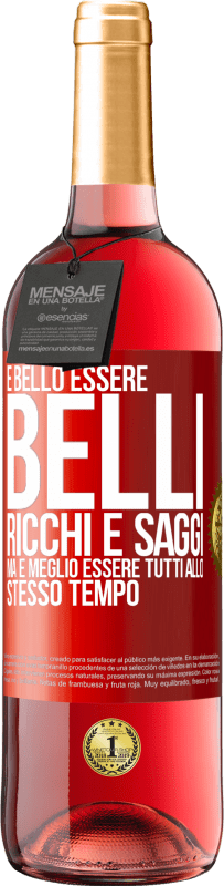 Spedizione Gratuita | Vino rosato Edizione ROSÉ È bello essere belli, ricchi e saggi, ma è meglio essere tutti allo stesso tempo Etichetta Rossa. Etichetta personalizzabile Vino giovane Raccogliere 2023 Tempranillo