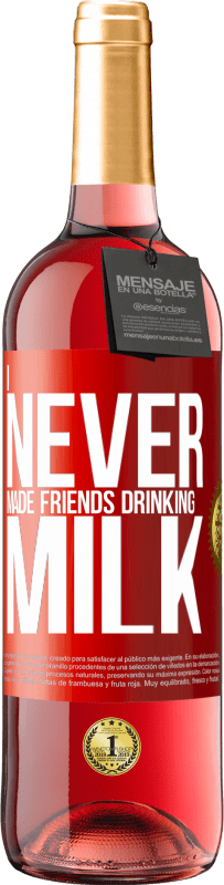 29,95 € | Rosé Wine ROSÉ Edition I never made friends drinking milk Red Label. Customizable label Young wine Harvest 2024 Tempranillo