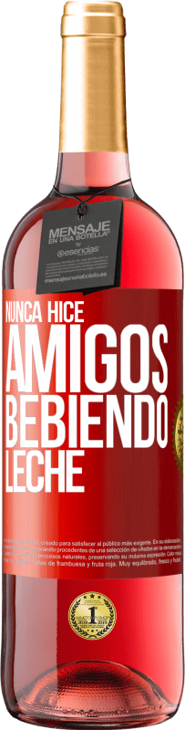 29,95 € | Vino Rosado Edición ROSÉ Nunca hice amigos bebiendo leche Etiqueta Roja. Etiqueta personalizable Vino joven Cosecha 2024 Tempranillo