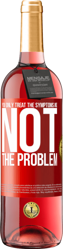«You only treat the symptoms and not the problem» ROSÉ Edition