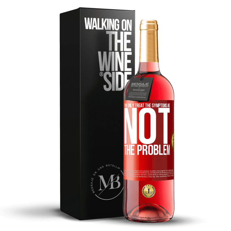 29,95 € Free Shipping | Rosé Wine ROSÉ Edition You only treat the symptoms and not the problem Red Label. Customizable label Young wine Harvest 2023 Tempranillo