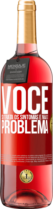 29,95 € Envio grátis | Vinho rosé Edição ROSÉ Você só trata os sintomas e não o problema Etiqueta Vermelha. Etiqueta personalizável Vinho jovem Colheita 2025 Tempranillo