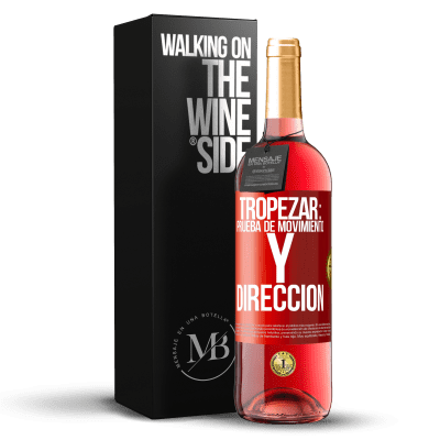 «Tropezar: prueba de movimiento y dirección» Edición ROSÉ