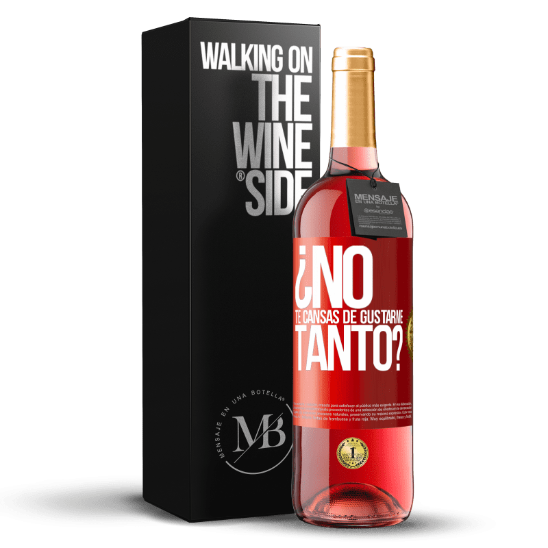 29,95 € Envío gratis | Vino Rosado Edición ROSÉ ¿No te cansas de gustarme tanto? Etiqueta Roja. Etiqueta personalizable Vino joven Cosecha 2023 Tempranillo