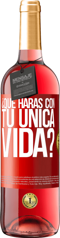 Envío gratis | Vino Rosado Edición ROSÉ ¿Qué harás con tu única vida? Etiqueta Roja. Etiqueta personalizable Vino joven Cosecha 2023 Tempranillo