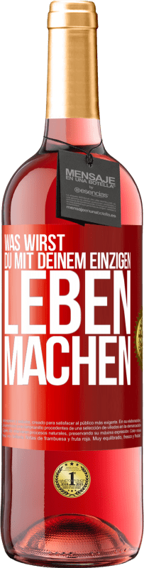 Kostenloser Versand | Roséwein ROSÉ Ausgabe Was wirst du mit deinem einzigen Leben machen? Rote Markierung. Anpassbares Etikett Junger Wein Ernte 2023 Tempranillo