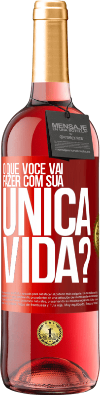 Envio grátis | Vinho rosé Edição ROSÉ O que você vai fazer com sua única vida? Etiqueta Vermelha. Etiqueta personalizável Vinho jovem Colheita 2023 Tempranillo