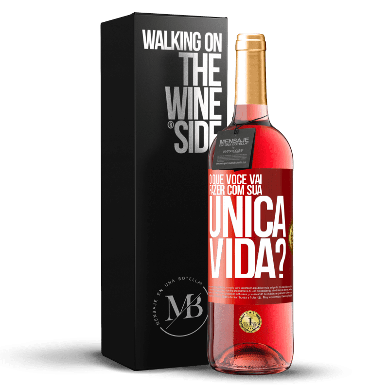 29,95 € Envio grátis | Vinho rosé Edição ROSÉ O que você vai fazer com sua única vida? Etiqueta Vermelha. Etiqueta personalizável Vinho jovem Colheita 2023 Tempranillo