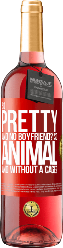 29,95 € | Rosé Wine ROSÉ Edition So pretty and no boyfriend? So animal and without a cage? Red Label. Customizable label Young wine Harvest 2024 Tempranillo