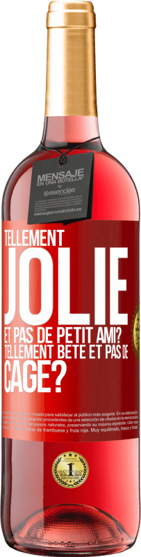 29,95 € | Vin rosé Édition ROSÉ Tellement jolie et pas de petit ami? Tellement bête et pas de cage? Étiquette Rouge. Étiquette personnalisable Vin jeune Récolte 2024 Tempranillo