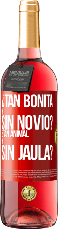 Envío gratis | Vino Rosado Edición ROSÉ ¿Tan bonita y sin novio? ¿Tan animal y sin jaula? Etiqueta Roja. Etiqueta personalizable Vino joven Cosecha 2023 Tempranillo