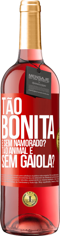 Envio grátis | Vinho rosé Edição ROSÉ Tão bonita e sem namorado? Tão animal e sem gaiola? Etiqueta Vermelha. Etiqueta personalizável Vinho jovem Colheita 2023 Tempranillo