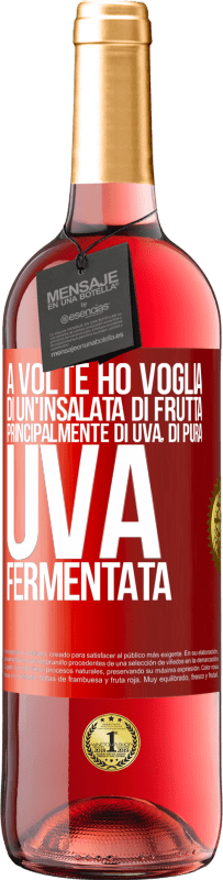 Spedizione Gratuita | Vino rosato Edizione ROSÉ A volte ho voglia di un'insalata di frutta, principalmente di uva, di pura uva fermentata Etichetta Rossa. Etichetta personalizzabile Vino giovane Raccogliere 2023 Tempranillo