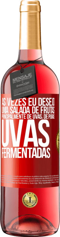 Envio grátis | Vinho rosé Edição ROSÉ Às vezes eu desejo uma salada de frutas, principalmente de uvas, de uvas puras fermentadas Etiqueta Vermelha. Etiqueta personalizável Vinho jovem Colheita 2023 Tempranillo