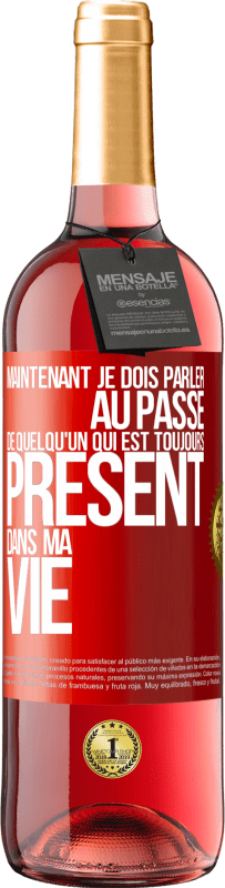 29,95 € | Vin rosé Édition ROSÉ Maintenant je dois parler au passé de quelqu'un qui est toujours présent dans ma vie Étiquette Rouge. Étiquette personnalisable Vin jeune Récolte 2024 Tempranillo