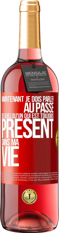 29,95 € Envoi gratuit | Vin rosé Édition ROSÉ Maintenant je dois parler au passé de quelqu'un qui est toujours présent dans ma vie Étiquette Rouge. Étiquette personnalisable Vin jeune Récolte 2025 Tempranillo