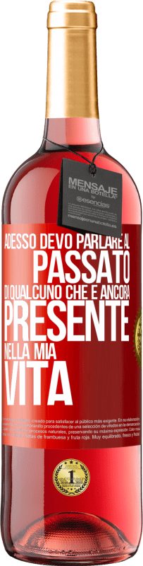 Spedizione Gratuita | Vino rosato Edizione ROSÉ Adesso devo parlare al passato di qualcuno che è ancora presente nella mia vita Etichetta Rossa. Etichetta personalizzabile Vino giovane Raccogliere 2023 Tempranillo