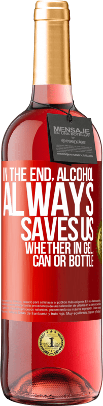 29,95 € | 桃红葡萄酒 ROSÉ版 最后，无论是凝胶，罐装还是瓶装，酒精总是可以拯救我们 红色标签. 可自定义的标签 青年酒 收成 2023 Tempranillo