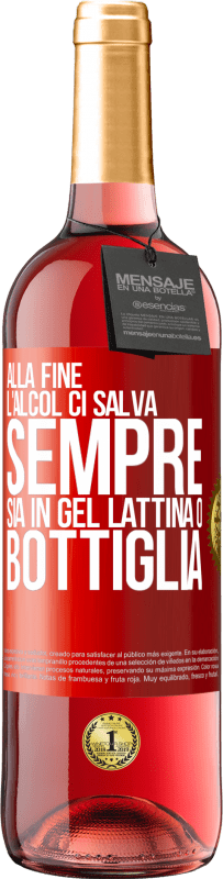 29,95 € Spedizione Gratuita | Vino rosato Edizione ROSÉ Alla fine, l'alcol ci salva sempre, sia in gel, lattina o bottiglia Etichetta Rossa. Etichetta personalizzabile Vino giovane Raccogliere 2025 Tempranillo