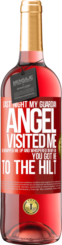 29,95 € | Rosé Wine ROSÉ Edition Last night my guardian angel visited me. He wrapped me up and whispered in my ear: You got me to the hilt Red Label. Customizable label Young wine Harvest 2023 Tempranillo