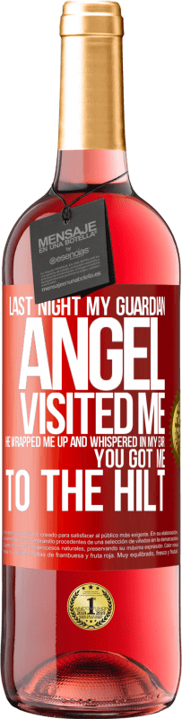 29,95 € | Rosé Wine ROSÉ Edition Last night my guardian angel visited me. He wrapped me up and whispered in my ear: You got me to the hilt Red Label. Customizable label Young wine Harvest 2024 Tempranillo