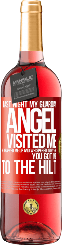 29,95 € Free Shipping | Rosé Wine ROSÉ Edition Last night my guardian angel visited me. He wrapped me up and whispered in my ear: You got me to the hilt Red Label. Customizable label Young wine Harvest 2025 Tempranillo