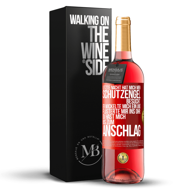 29,95 € Kostenloser Versand | Roséwein ROSÉ Ausgabe Letzte Nacht hat mich mein Schutzengel besucht. Er wickelte mich ein und flüsterte mir ins Ohr: Du hast mich bis zum Anschlag Rote Markierung. Anpassbares Etikett Junger Wein Ernte 2023 Tempranillo