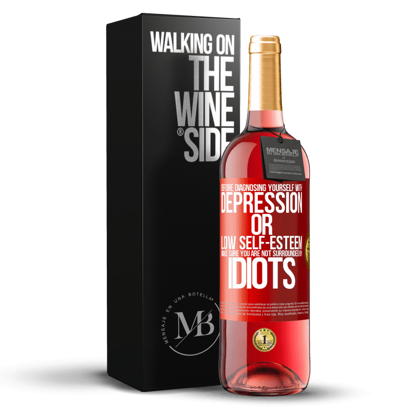 29,95 € Free Shipping | Rosé Wine ROSÉ Edition Before diagnosing yourself with depression or low self-esteem, make sure you are not surrounded by idiots Red Label. Customizable label Young wine Harvest 2023 Tempranillo