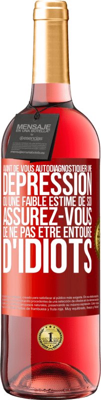 29,95 € Envoi gratuit | Vin rosé Édition ROSÉ Avant de vous autodiagnostiquer une dépression ou une faible estime de soi, assurez-vous de ne pas être entouré d'idiots Étiquette Rouge. Étiquette personnalisable Vin jeune Récolte 2025 Tempranillo