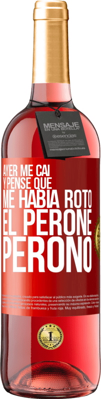 «Ayer me caí y pensé que me había roto el peroné. Peronó» Edición ROSÉ